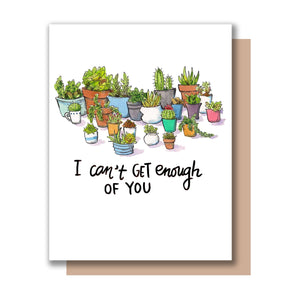 I Can't Get Enough Of You Succulents and Cacti Love Card