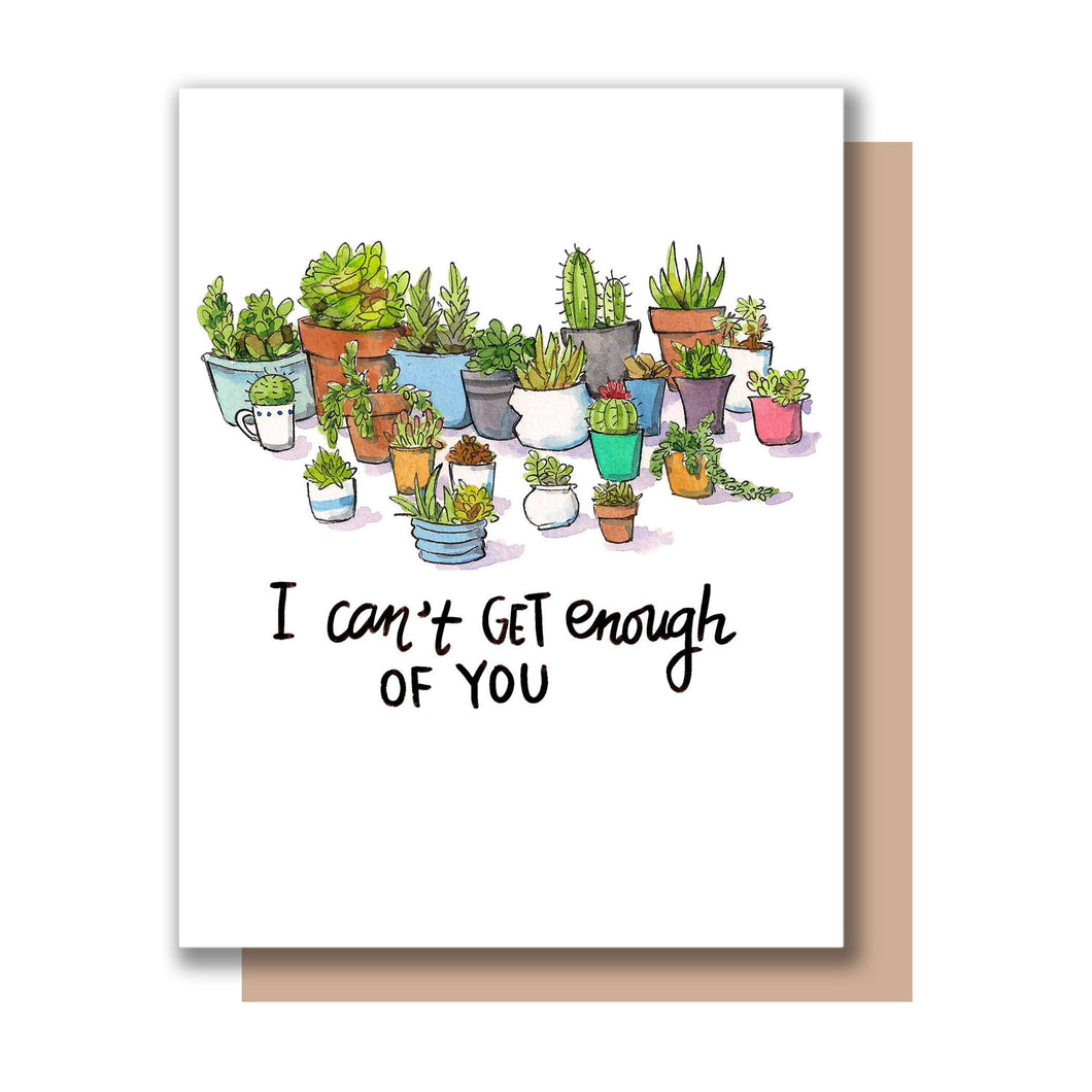 I Can't Get Enough Of You Succulents and Cacti Love Card