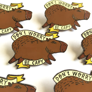 Don't Worry Be Capy Capybara Hard Enamel Pin