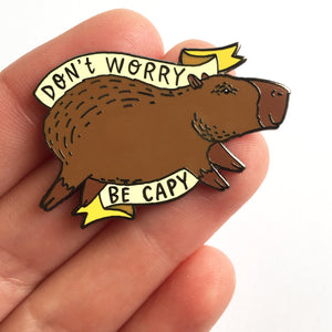 Don't Worry Be Capy Capybara Hard Enamel Pin