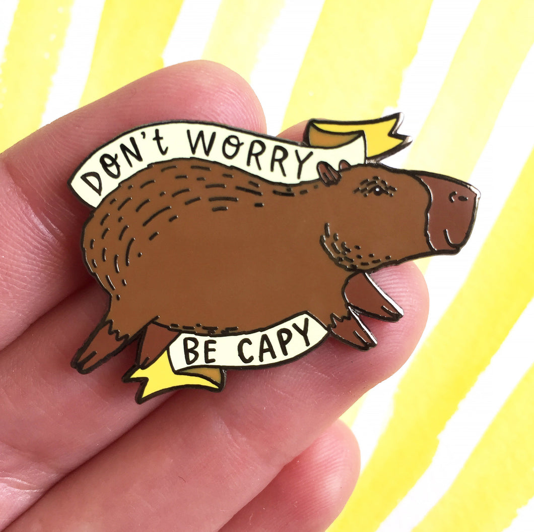 Don't Worry Be Capy Capybara Hard Enamel Pin