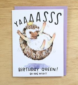 Yaaasss Birthday Queen Happy Birthday Hedgehog Hog Wild Card