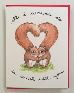 All I Wanna Do Is Snack With You Squirrels Card