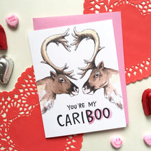 Load image into Gallery viewer, You&#39;re My Cariboo Caribou Love Card
