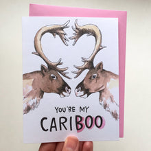 Load image into Gallery viewer, You&#39;re My Cariboo Caribou Love Card
