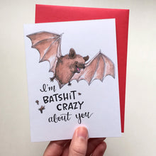Load image into Gallery viewer, I&#39;m Batshit Crazy About You Bat Love Card
