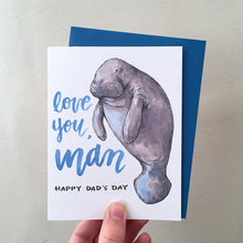 Load image into Gallery viewer, Love You, Man Happy Dad&#39;s Day Manatee Father&#39;s Day Card
