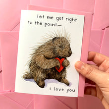 Load image into Gallery viewer, Get To The Point Porcupine Love Friendship Card
