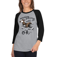 Load image into Gallery viewer, Everything Will be Okapi 3/4 sleeve raglan shirt
