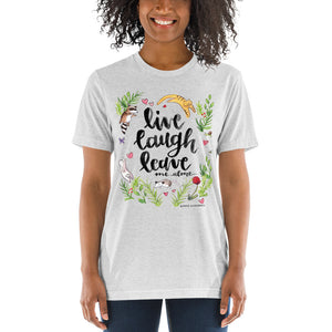 Live Laugh Leave Me Alone short sleeve tri-blend t-shirt